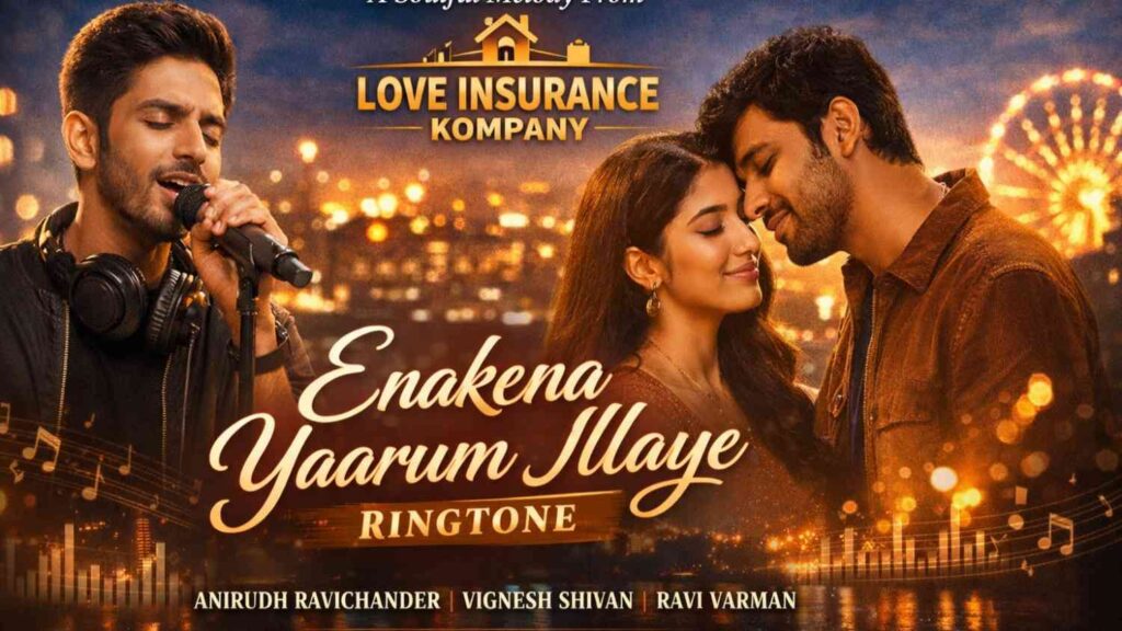 Enakena Yaarum Illaye Ringtone - Love Insurance Kompany