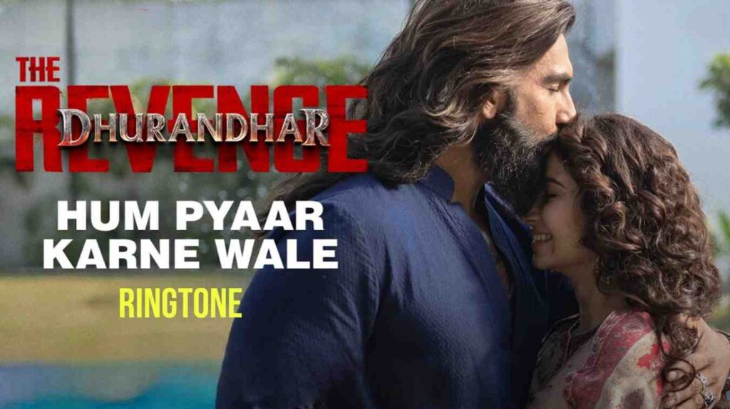 Hum Pyaar Karne Wale Ringtone Dhurandhar 2